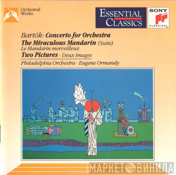 - Béla Bartók , The Philadelphia Orchestra  Eugene Ormandy  - Concerto For Orchestra • The Miraculous Mandarin (Suite) • Two Pictures