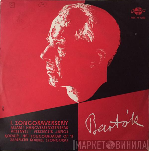 , Béla Bartók , Zoltán Kodály , Kornél Zempléni , Hungarian State Orchestra  János Ferencsik  - I. Zongoraverseny - Hét Zongoradarab