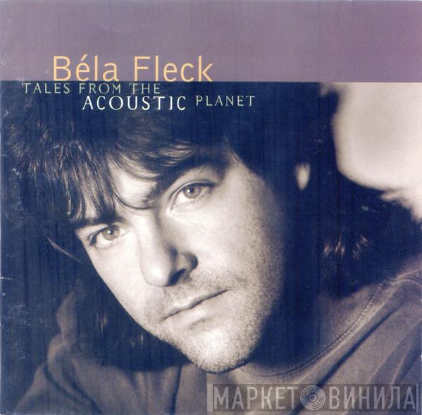  Béla Fleck  - Tales From The Acoustic Planet
