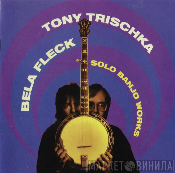 , Béla Fleck  Tony Trischka  - Solo Banjo Works