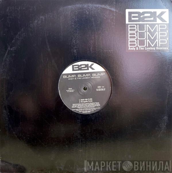  B2K  - Bump, Bump, Bump (Andy & The Lamboy Remixes)