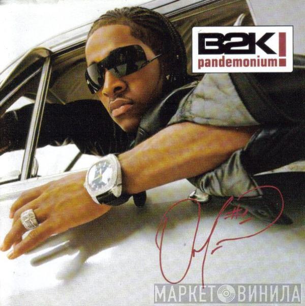  B2K  - Pandemonium!