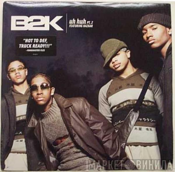  B2K  - Uh Huh Pt.2