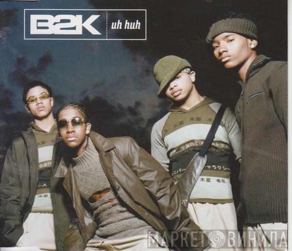 B2K - Uh Huh