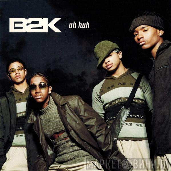  B2K  - Uh Huh