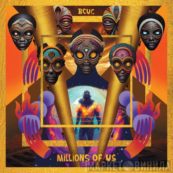BCUC - Millions Of Us
