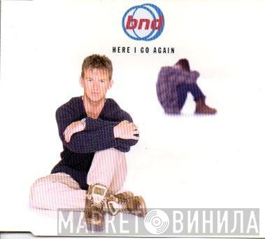 BND - Here I Go Again