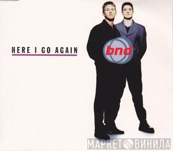  BND  - Here I Go Again
