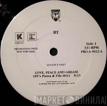  BT  - Love, Peace And Grease / Orbitus Teranium