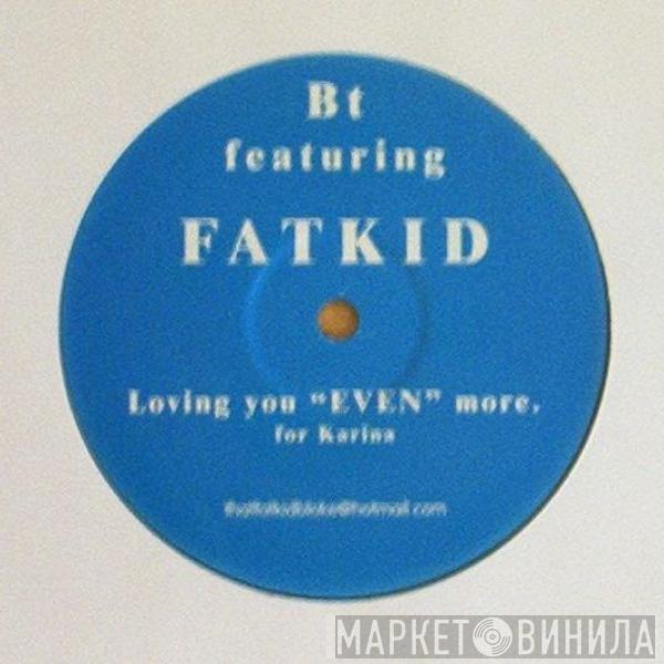 BT, Fatkid - Loving You "EVEN" More