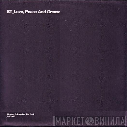  BT  - Love, Peace And Grease