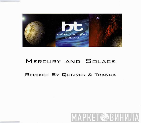  BT  - Mercury And Solace (Remixes By Quivver & Transa)
