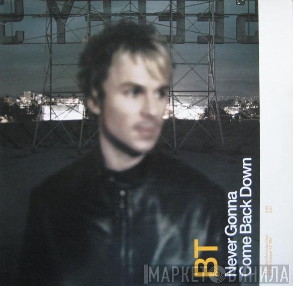 BT - Never Gonna Come Back Down (Remixes)