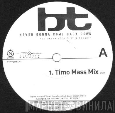  BT  - Never Gonna Come Back Down