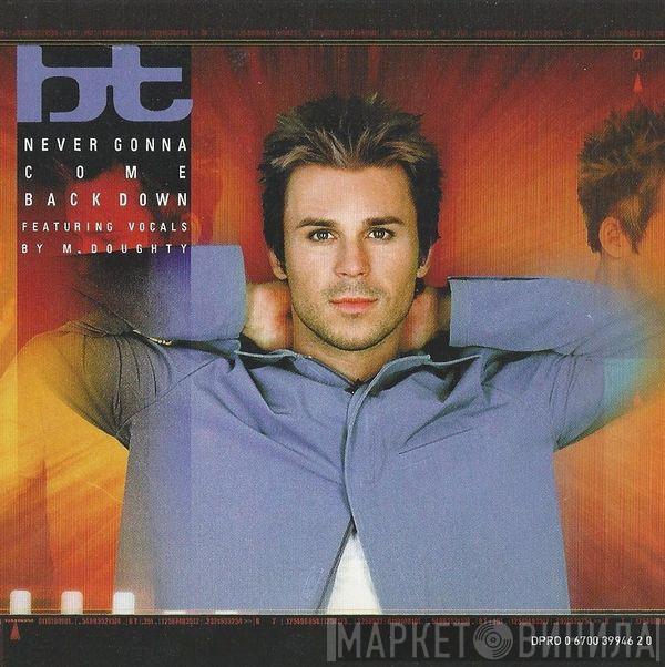  BT  - Never Gonna Come Back Down