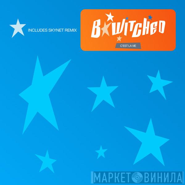  BWitched  - C'est La Vie (Skynet Remixes)