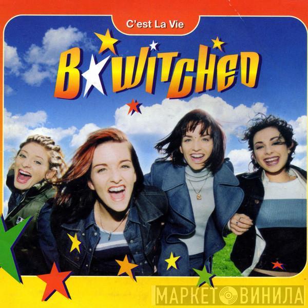  BWitched  - C'est La Vie