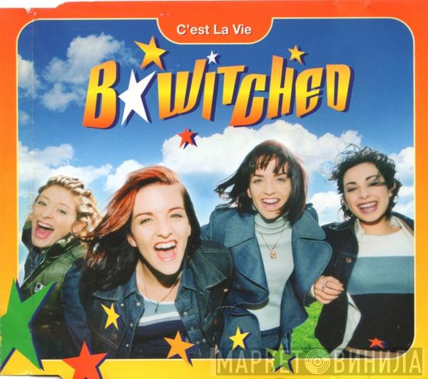  BWitched  - C'est La Vie