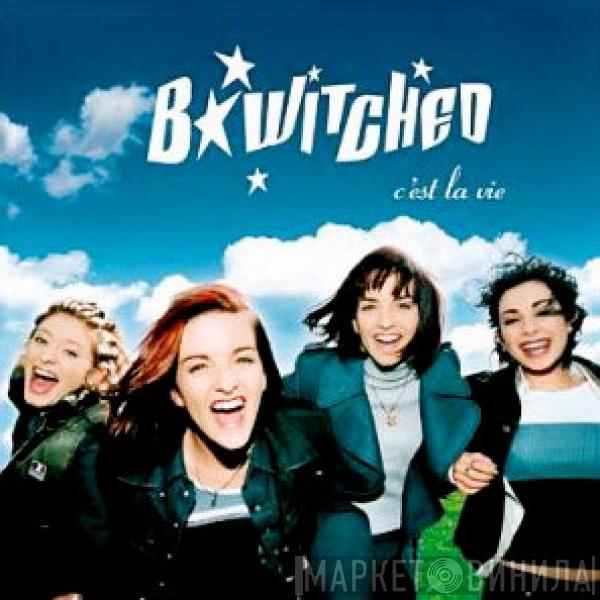  BWitched  - C'est La Vie