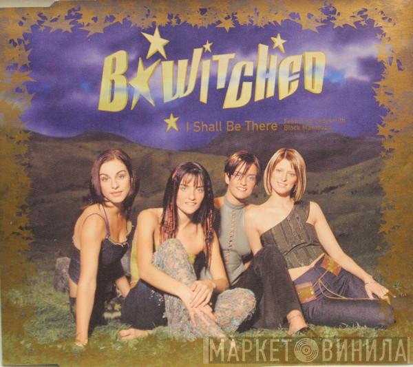  BWitched  - I Shall Be There