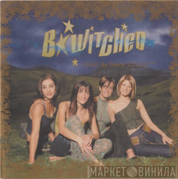  BWitched  - I Shall Be There