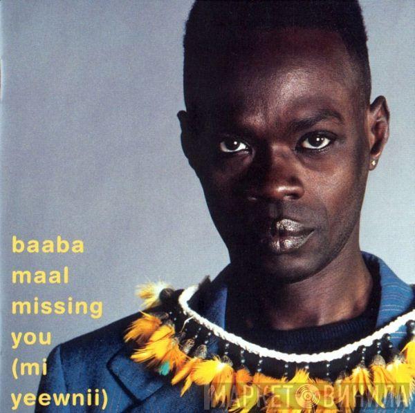  Baaba Maal  - Missing You (Mi Yeewnii)