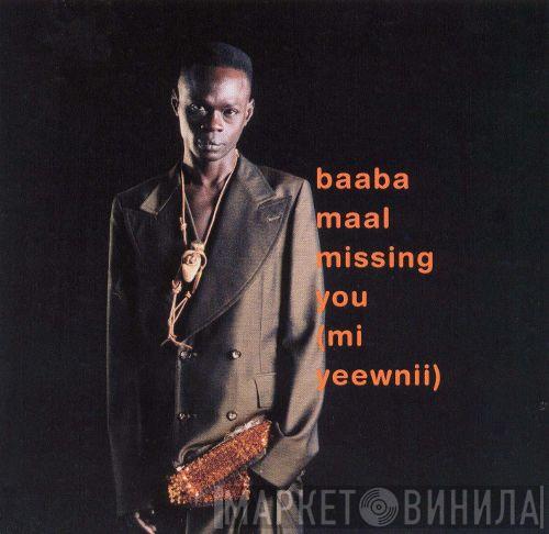  Baaba Maal  - Missing You (Mi Yeewnii)