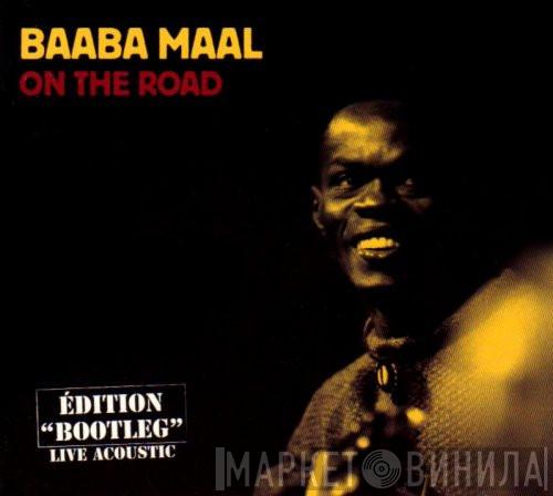 Baaba Maal - On The Road (Edition "Bootleg" Live Acoustic)