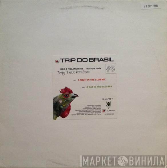 Bab & Rolando 808 - Mas Que Nada (Tony Trax Remixes)
