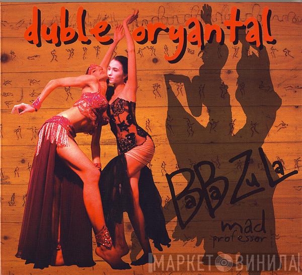 , Baba Zula  Mad Professor  - Duble Oryantal