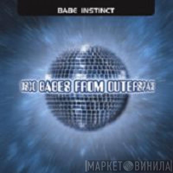  Babe Instinct  - Disco Babes From Outer Space