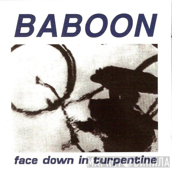 Baboon  - Face Down In Turpentine