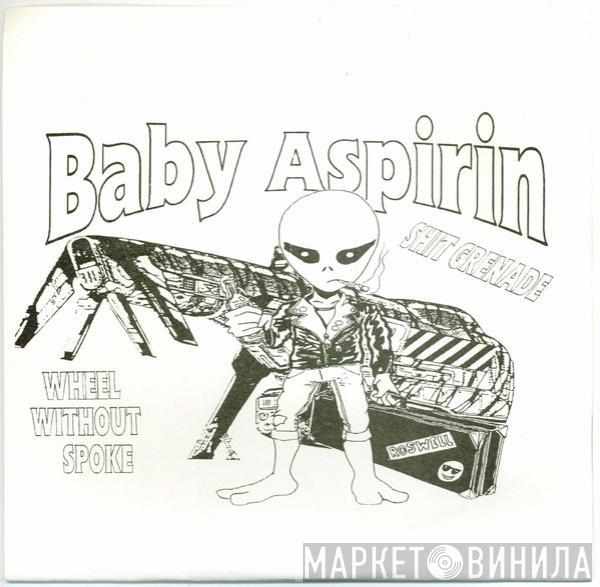 Baby Aspirin, PH Family - Wheel Without Spoke / Shit Grenade