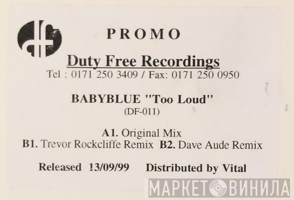 Baby Blue - Too Loud