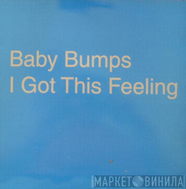  Baby Bumps  - I Got This Feeling