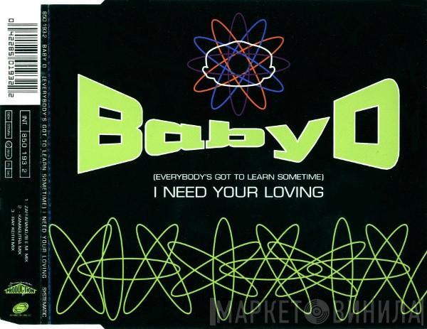  Baby D  - (Everybody's Got To Learn Sometime) I Need Your Loving