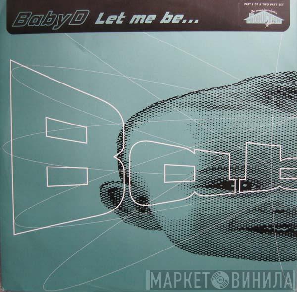  Baby D  - Let Me Be...