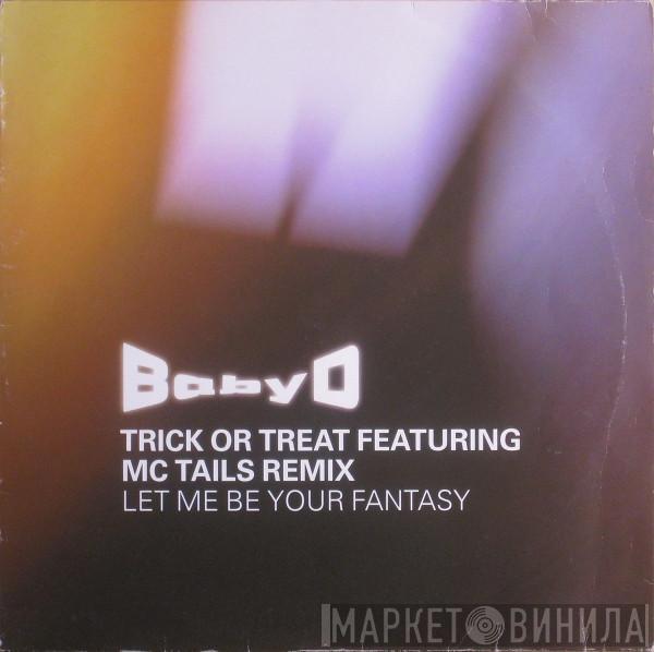  Baby D  - Let Me Be Your Fantasy (Trick Or Treat Feat. MC Tails Remix)
