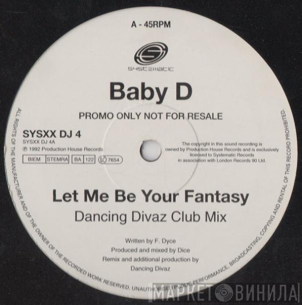  Baby D  - Let Me Be Your Fantasy