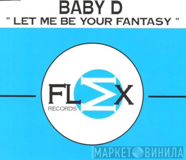  Baby D  - Let Me Be Your Fantasy