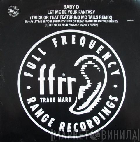  Baby D  - Let Me Be Your Fantasy