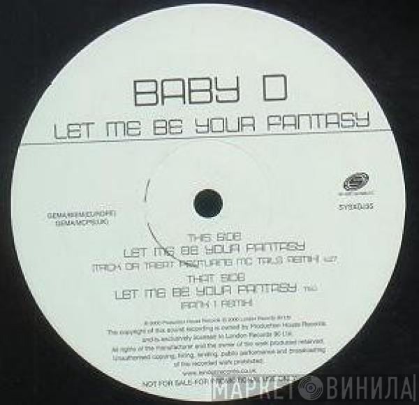  Baby D  - Let Me Be Your Fantasy