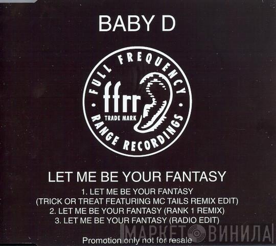  Baby D  - Let Me Be Your Fantasy