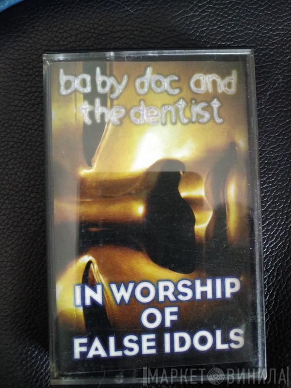  Baby Doc & The Dentist  - In Worship Of False Idols