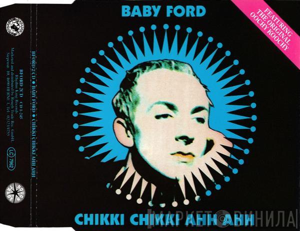  Baby Ford  - Chikki Chikki Ahh Ahh