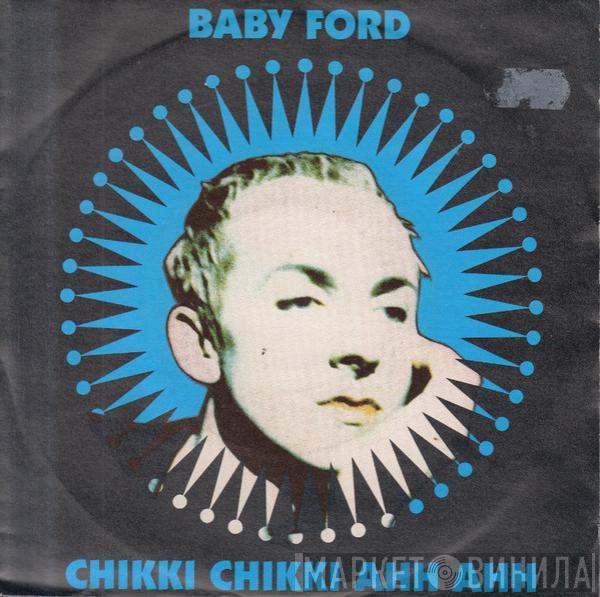  Baby Ford  - Chikki Chikki Ahh Ahh