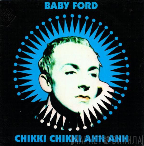  Baby Ford  - Chikki Chikki Ahh Ahh
