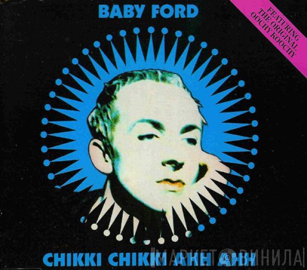  Baby Ford  - Chikki Chikki Ahh Ahh
