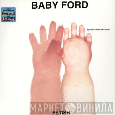 Baby Ford - Fetish
