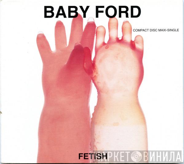  Baby Ford  - Fetish